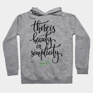 There Is Beauty In Simplicity - Cute Positive Inspiration Life Quote Hoodie